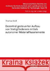 Dezentral gesteuerter Aufbau von Stetigförderern mittels autonomer Materialflusselemente Thomas Stoll 9783866448667 Karlsruher Institut Fur Technologie - książka