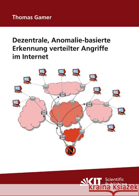 Dezentrale, Anomalie-basierte Erkennung verteilter Angriffe im Internet : Zugl.: Karlsruhe, KIT, Diss., 2010 Gamer, Thomas   9783866444911 KIT Scientific Publishing - książka
