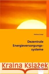 Dezentrale Energieversorgungssysteme : Diss. Lange, Andreas 9783836493338 VDM Verlag Dr. Müller - książka