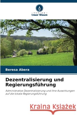Dezentralisierung und Regierungsführung Abera, Beresa 9786209436529 Verlag Unser Wissen - książka