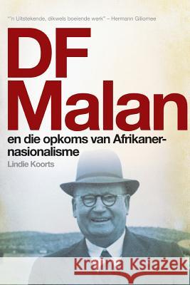 DF Malan en die opkoms van Afrikaner-nasionalisme: Stories van gister en vandag Koorts, Lindie 9780624071648 Tafelberg - książka