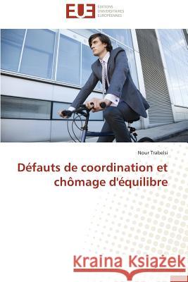 Défauts de Coordination Et Chômage d'Équilibre Trabelsi-N 9783841740021 Editions Universitaires Europeennes - książka