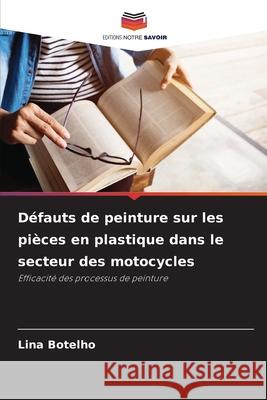Défauts de peinture sur les pièces en plastique dans le secteur des motocycles Botelho, Lina 9786204188850 Editions Notre Savoir - książka