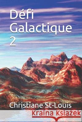 Défi Galactique 2 Christiane St-Louis 9798726793290 Independently Published - książka