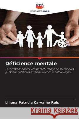 Déficience mentale Reis, Liliana Patrícia Carvalho 9786209250026 Editions Notre Savoir - książka