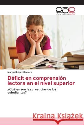 Déficit en comprensión lectora en el nivel superior López Romero, Marisol 9783659047183 Editorial Académica Española - książka