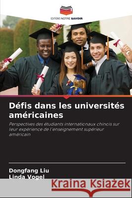 Défis dans les universités américaines Liu, Dongfang, Vogel, Linda 9786208758417 Editions Notre Savoir - książka
