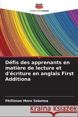 D?fis des apprenants en mati?re de lecture et d\'?criture en anglais First Additiona Phillimon More Sebetoa 9786205615355 Editions Notre Savoir - książka