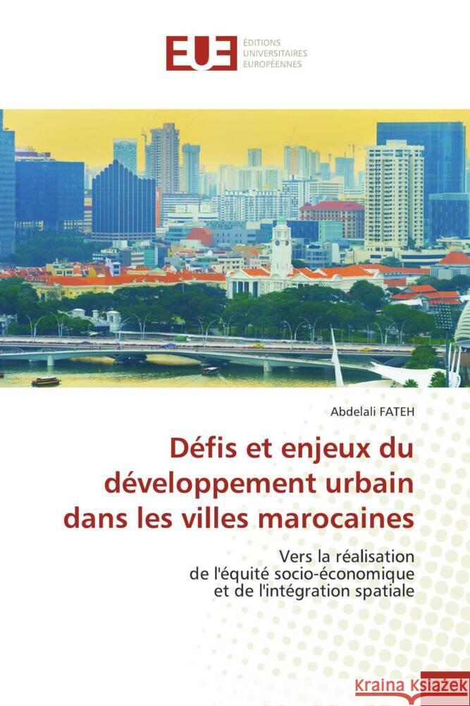 D?fis et enjeux du d?veloppement urbain dans les villes marocaines Abdelali Fateh 9786206723912 Editions Universitaires Europeennes - książka