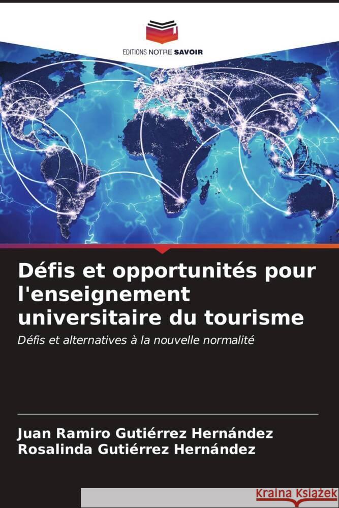 D?fis et opportunit?s pour l'enseignement universitaire du tourisme Juan Ramiro Guti?rre Rosalinda Guti?rre 9786207150526 Editions Notre Savoir - książka