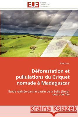 Déforestation Et Pullulations Du Criquet Nomade À Madagascar Franc-A 9786131597732 Editions Universitaires Europeennes - książka