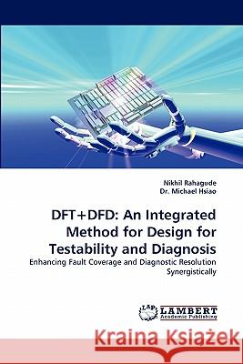 DFT+Dfd: An Integrated Method for Design for Testability and Diagnosis Rahagude, Nikhil 9783843388016 LAP Lambert Academic Publishing AG & Co KG - książka