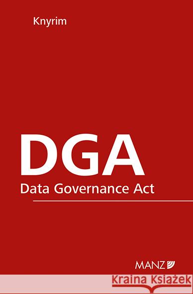 DGA - Data Governance Act Knyrim, Rainer 9783214254094 Manz'sche Verlags- u. Universitätsbuchhandlun - książka