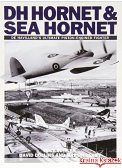 DH Hornet and Sea Hornet: De Havilland's Ultimate Piston-engined Fighter Martin Derry 9781905414123 Dalrymple and Verdun Publishing - książka