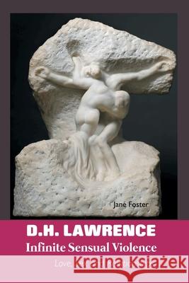 D.H. Lawrence: Infinite Sensual Violence: Love, Sex and Relationships M K Pace 9781861717757 Crescent Moon Publishing - książka