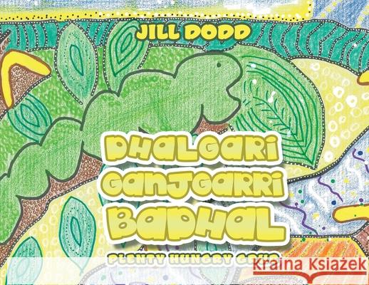 Dhalgari Ganjgarri Badhal: Plenty Hungry Grub Jill Dodd 9781796009354 Xlibris Au - książka