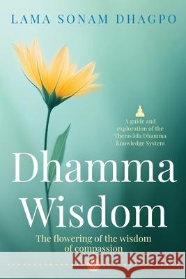Dhamma Wisdom: The flowering of the wisdom of compassion Lama Sonam Dhagpo 9781923386556 Green Hill Publishing - książka