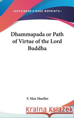 Dhammapada or Path of Virtue of the Lord Buddha F. Max Mueller 9780548003053  - książka