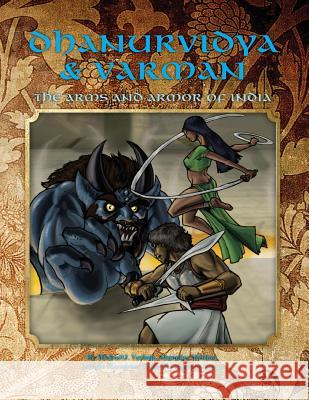 Dhanurvidya & Varman: The Arms and Armor of India (4th Edition Dungeons & Dragons) Michael O. Varhola Alejandro Melchor 9781935050391 Skirmisher Publishing - książka