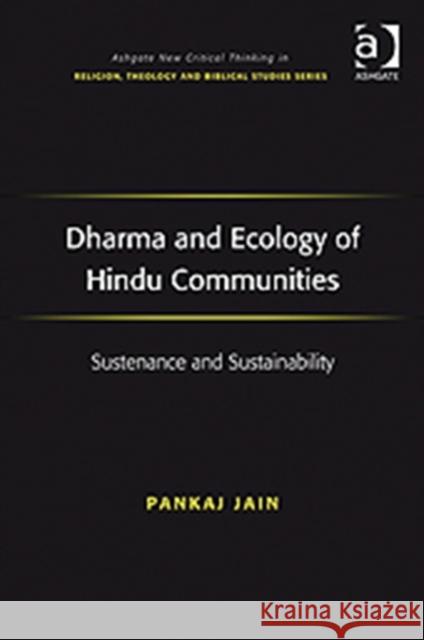 Dharma and Ecology of Hindu Communities: Sustenance and Sustainability Jain, Pankaj 9781409405917 Ashgate Publishing Limited - książka