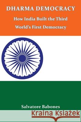 Dharma Democracy: How India Built the Third World's First Democracy Salvatore Babones 9781923224735 Connor Court Publishing Pty Ltd - książka