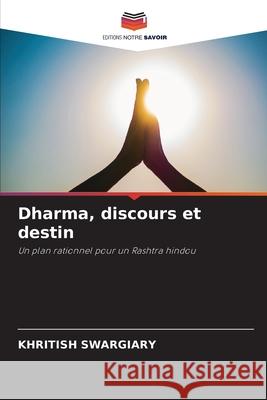 Dharma, discours et destin Swargiary, Khritish 9786202421836 Editions Notre Savoir - książka