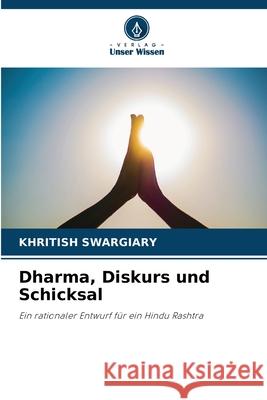 Dharma, Diskurs und Schicksal Swargiary, Khritish 9786202421805 Verlag Unser Wissen - książka