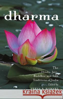 Dharma: The Hindu, Jain, Buddhist and Sikh Traditions of India Veena R. Howard 9781350224742 Bloomsbury Academic - książka