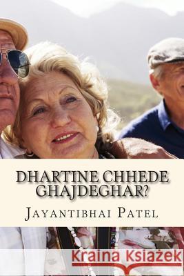 Dhartine Chhede Ghajdeghar?: Gujarati Novel MR Jayantibhai Patel 9781511742276 Createspace - książka