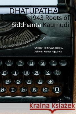 Dhatupatha 1943 Roots of Siddhanta Kaumudi Sadhvi Hemswaroopa Ashwini Kumar Aggarwal 9789348012173 Devotees of Sri Sri Ravi Shankar Ashram - książka