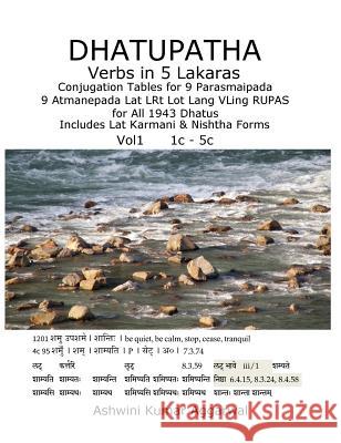 Dhatupatha Verbs in 5 Lakaras: Conjugation Tables for 9 Parasmaipada 9 Atmanepada Lat LRt Lot Lang VLing RUPAS for All 1943 Dhatus. Includes Lat Karm Aggarwal, Ashwini Kumar 9789353006112 Devotees of Sri Sri Ravi Shankar Ashram - książka