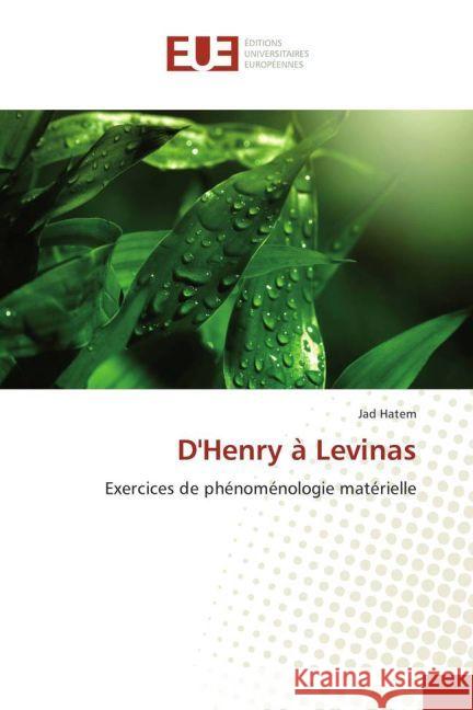 D'Henry à Levinas : Exercices de phénoménologie matérielle Hatem, Jad 9783841610010 Éditions universitaires européennes - książka