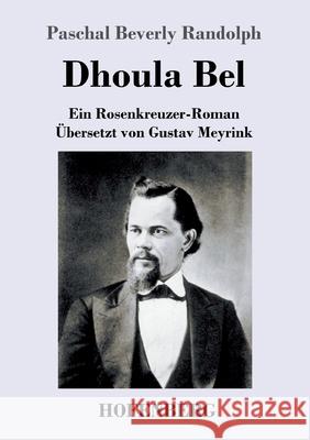 Dhoula Bel: Ein Rosenkreuzer-Roman Paschal Beverly Randolph 9783743737563 Hofenberg - książka