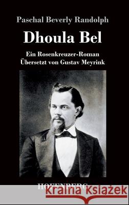 Dhoula Bel: Ein Rosenkreuzer-Roman Paschal Beverly Randolph 9783743737570 Hofenberg - książka