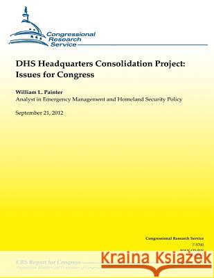 DHS Headquarters Consolidation Project: Issues for Congress Painter, William L. 9781490476667 Createspace - książka