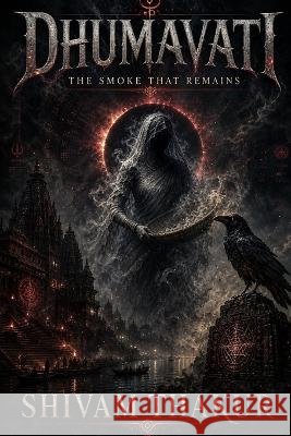 Dhumavati: The Smoke That Remains Thakur, Shivam 9798192061282 Independently Published - książka