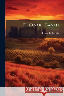 Di Cesare Cantu: Studio Bernardo Busnelli 9781144261281  - książka
