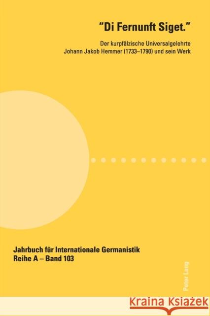 Di Fernunft Siget.; Der kurpfälzische Universalgelehrte Johann Jakob Hemmer (1733-1790) und sein Werk Roloff, Hans-Gert 9783034304450 Lang, Peter, AG, Internationaler Verlag Der W - książka