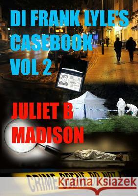 DI Frank Lyle's Casebook Vol 2 Madison, Juliet B. 9781291754469 Lulu.com - książka