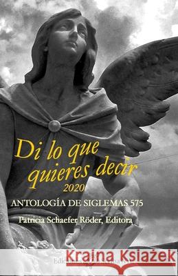 Di lo que quieres decir 2020: Antología de siglemas 575 Patricia Schaefer Röder 9781732676787 Scriba NYC - książka