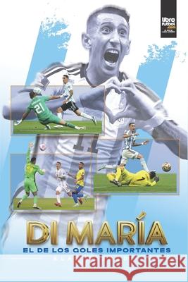 Di Mar?a El de Los Goles Importantes Alan Alberdi 9786316644008 Libro Futbol - książka