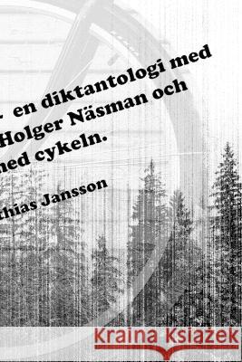 Di ?ngermanl?ndska - en diktantologi med Skogs-Bo Olsson, Holger N?sman och Jonte med cykeln. Mathias Jansson 9789186915438 Lulu Press - książka