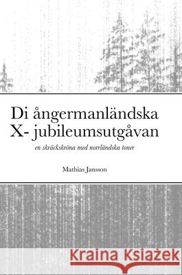 Di ångermanländska X- jubileumsutgåvan Mathias Jansson 9789186915575 Jag Behover Inget Forlag - książka