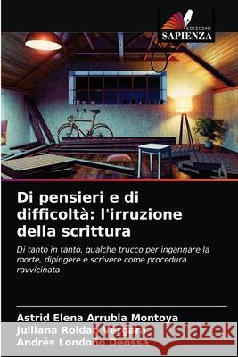 Di pensieri e di difficoltà: l'irruzione della scrittura Arrubla Montoya, Astrid Elena 9786203225723 Edizioni Sapienza - książka