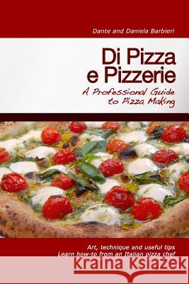 Di Pizza e Pizzerie: A Professional Guide to Pizza Making Barbieri, Daniela 9781466356351 Createspace - książka