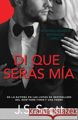 Di que serás mía: Multimillonarios británicos Molina Rodríguez, Marta 9798518998551 Independently published - książka