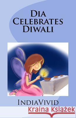 Dia Celebrates Diwali Indiavivid                               Reesaa Pvt Ltd 9781541104952 Createspace Independent Publishing Platform - książka