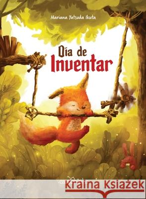 Dia de inventar Mariana Yatsuda Ikuta 9788595540033 Carochinha Editora - książka