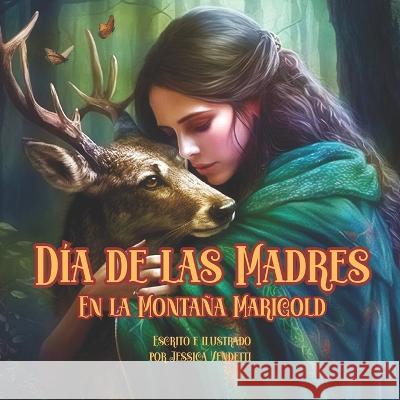 Dia de las Madres En la Montana Marigold Jessica Vendetti   9781959937043 Stone Unicorn Press - książka