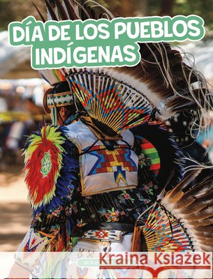Día de Los Pueblos Indígenas (Indigenous Peoples' Day) Phillips, Katrina M. 9798875226885 Pebble Books - książka